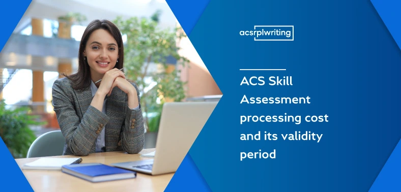ACS Skill Assessment processing cost and its validity period